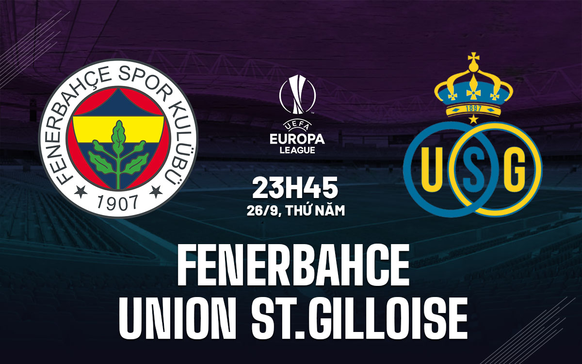 nhan dinh bong da du doan Fenerbahce vs Union StGilloise europa league cup c2 chau au hom nay